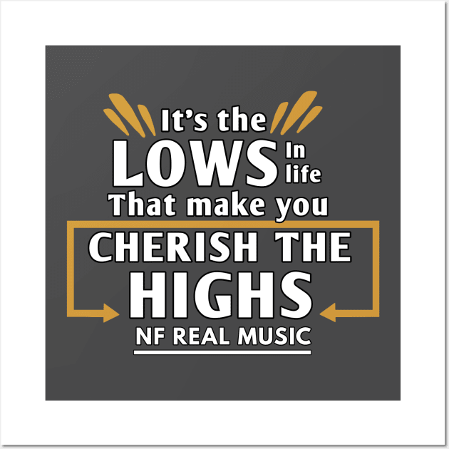 It the lows in life that make you Cherish the highs NF quote Wall Art by Lottz_Design 